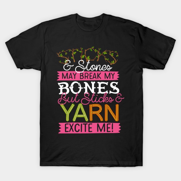 Sticks And Yarn Excite Me T-Shirt by thingsandthings